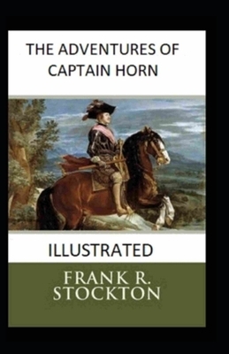 The Adventures of Captain Horn Illustrated by Frank R. Stockton