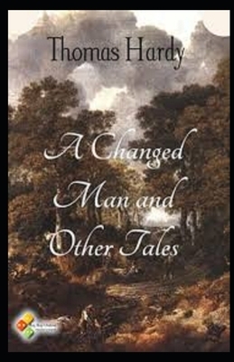 A Changed Man and Other Tales Illustrated by Thomas Hardy