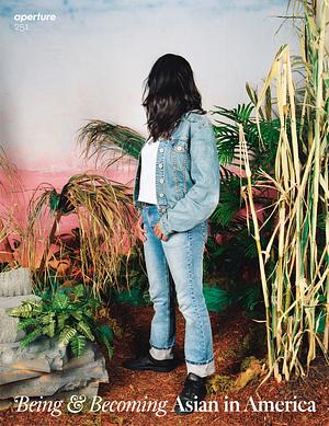 Being and Becoming: Asian in America: Aperture 251 by Aperture, Stephanie Hueon Tung