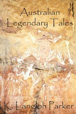 Australian Legendary Tales by K. Langloh Parker