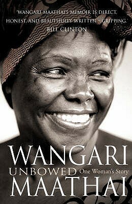Unbowed A Memoir by Wangari Maathai