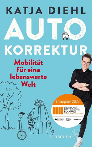 Autokorrektur – Mobilität für eine lebenswerte Welt by Katja Diehl