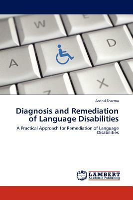 Diagnosis and Remediation of Language Disabilities by Arvind Sharma