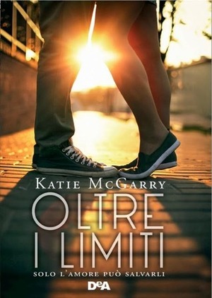 Oltre i limiti by Alessia Fortunato, Katie McGarry