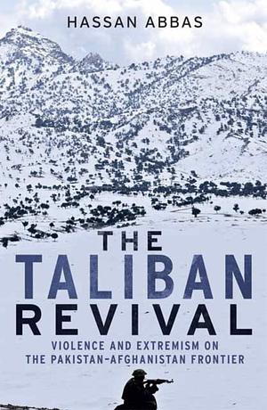 The Taliban Revival by Hassan Abbas