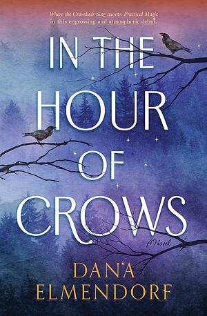 In the Hour of Crows by Dana Elmendorf