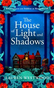 The House of Light and Shadows by Lauren Westwood