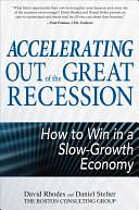 Accelerating out of the Great Recession: How to Win in a Slow-Growth Economy by David Rhodes, Daniel Stelter