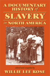A Documentary History of Slavery in North America by Willie Lee Rose
