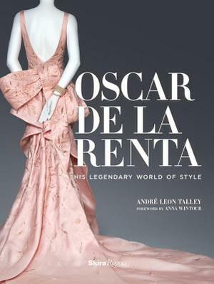 Oscar de la Renta: His Legendary World of Style by André Leon Talley