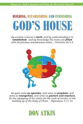 Building, Establishing and Furnishing God's House by Don Atkin