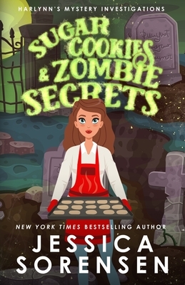 Sugar Cookies & Zombie Secrets: Mystery #1 by Jessica Sorensen
