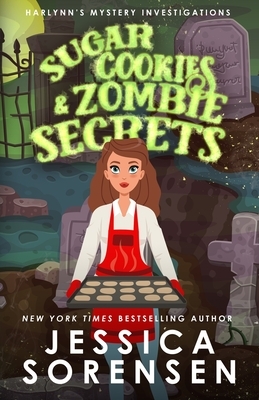 Sugar Cookies & Zombie Secrets: Mystery #1 by Jessica Sorensen