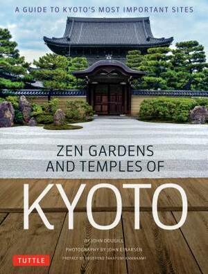 Zen Gardens and Temples of Kyoto: A Guide to Kyoto's Most Important Sites by John Dougill