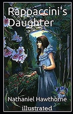 Rappaccini's Daughter Illustrated by Nathaniel Hawthorne