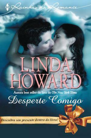 Desperte Comigo by Linda Howard, Linda Howard