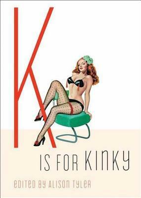 K Is for Kinky by Alison Tyler