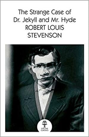 The Strange Case of Dr Jekyll and Mr Hyde (Collins Classics) by Robert Louis Stevenson