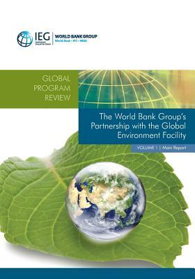 The World Bank Group's Partnership with the Global Environment Facility by The World Bank