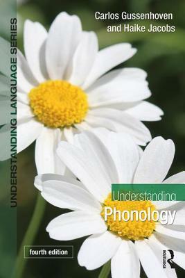 Understanding Phonology by Haike Jacobs, Carlos Gussenhoven