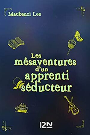 Les Mésaventures d'un apprenti séducteur by Pauline Mardoc, Maud Desurvire, Mackenzi Lee