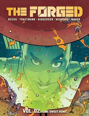 The Forged Volume 2: Home Sweet Home by Greg Rucka, Eric Trautmann, Mike Henderson
