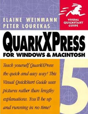 QuarkXPress 5 for Windows and Macintosh: Visual QuickStart Guide by Peter Lourekas, Elaine Weinmann