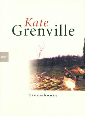 Dreamhouse by Kate Grenville