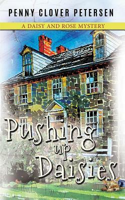 Pushing Up Daisies by Penny Clover Petersen