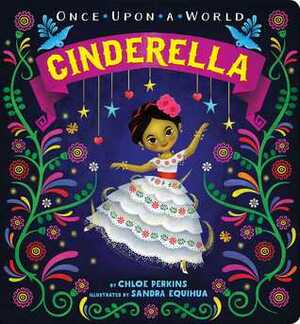 Cinderella by Chloe Perkins, Sandra Equihua