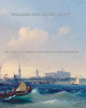 Running a Thousand Miles for Freedom by Ellen Craft