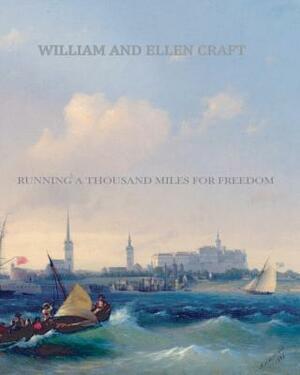 Running a Thousand Miles for Freedom by Ellen Craft