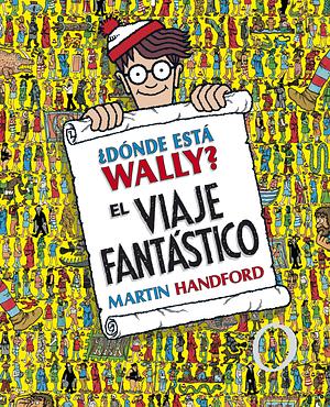 ¿Dónde está Wally? El viaje fantástico by Martin Handford