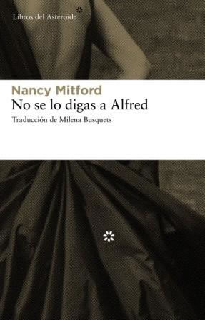 No se lo digas a Alfred by Milena Busquets, Nancy Mitford
