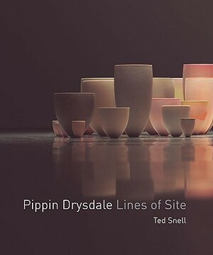 Pippin Drysdale: Lines of Site by Ted Snell