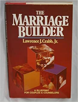 The Marriage Builder: A Blueprint for Couples and Counselors by Larry Crabb