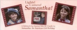 Lights! Camera! Samantha!: A Behind-the Scenes Movie Guide to Samantha: An American Girl Holiday by Tamara England
