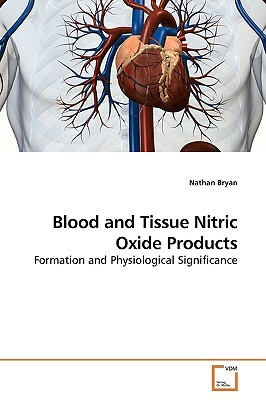 Blood and Tissue Nitric Oxide Products by Nathan Bryan