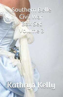 Southern Belle Civil War Boxed Set: The Early Years by Kathryn C. Kelly