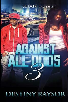 Against All Odds 3 by Destiny Raysor