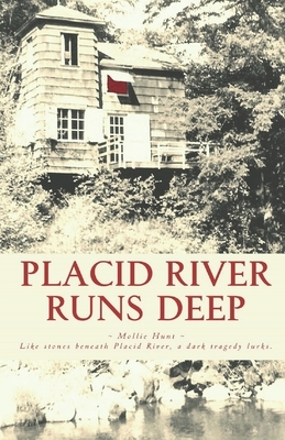 Placid River Runs Deep by Mollie Hunt