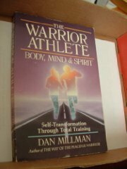 Warrior Athlete: Body Mind Spirit by Dan Millman