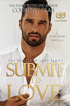 Submit to Love by Courtney Dean, Club Desire
