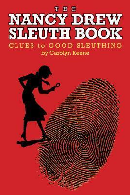 The Nancy Drew Sleuth Book: Clues to Good Sleuthing (Nancy Drew Mystery Stories, #0) by Carolyn Keene