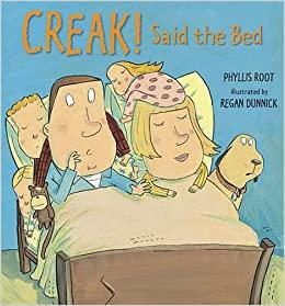 Creak! Said The Bed by Phyllis Root