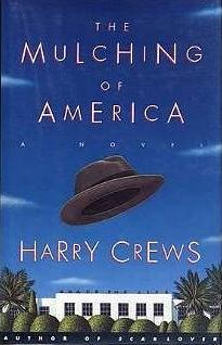 The Mulching of America: A Novel by Karolina Harris, Harry Crews