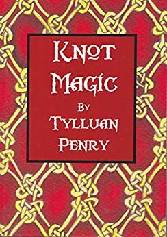 Knot Magic by Tylluan Penry