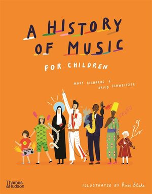 A History of Music for Children by Mary Richards, Rose Blake, David Schweitzer