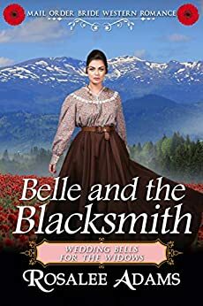 Belle and the Blacksmith: Historical Western Romance by Rosalee Adams