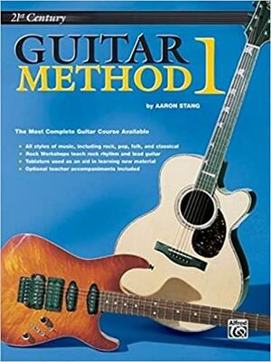 21st Century Guitar Method Book One: Guitar Method 1 by Aaron Stang